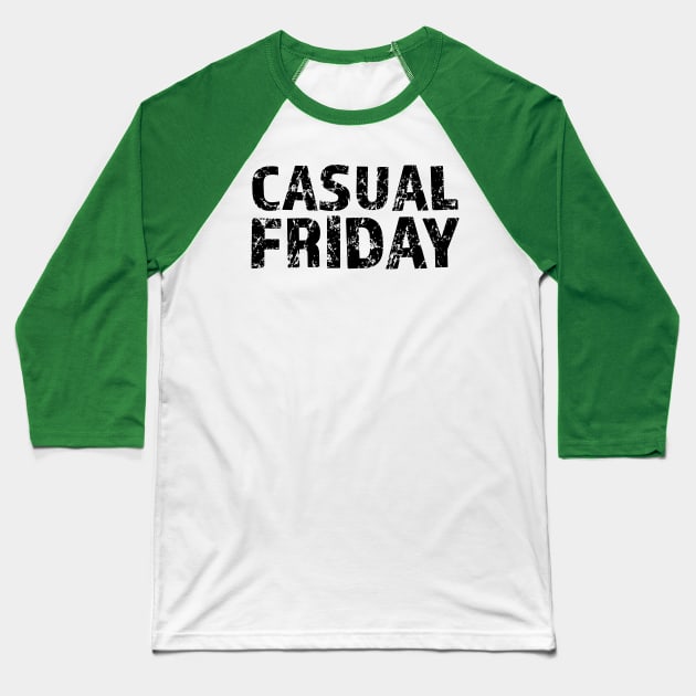 Casual Friday Black Letters Baseball T-Shirt by BLAHS Stuff and Things